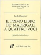 Primo Libro De' Madrigali A Quattro Voci / edited by Judith Cohen.