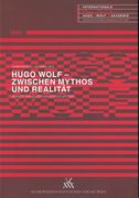 Hugo Wolf : Zwischen Mythos und Realität / edited by Leopold Spitzer.