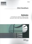 Axioms : For Flute/Piccolo, Clarinet/Bass Clarinet, Percussion, Piano, Violin, Viola and Cello.