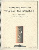 Three Canticles, Op. 90 : For Two Sopranos, Alto, Two Clarinets and Bass Clarinet (2004).