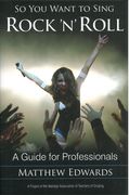 So You Want To Sing Rock 'N' Roll : A Guide For Professionals.