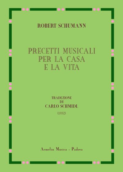 Precetti Musicali Per la Casa E la Vita / Traduzione Di Carlo Schmidl (1892).