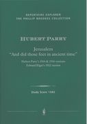 Jerusalem - and Did Those Feet In Ancient Time : Parry's 1916 & 1918 Versions; Elgar's 1922 Version.