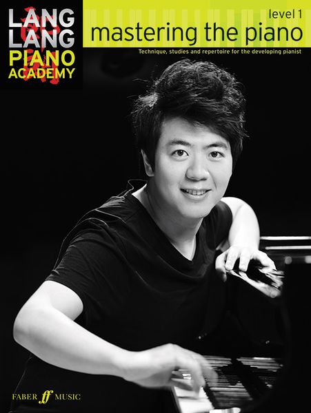 Lang Lang Piano Academy, Level 1 : Technique, Studies and Repertoire For The Developing Pianist.