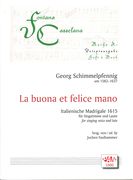 Buona Et Felice Mano - Italienische Madrigale 1615 : Für Singstimme & Laute / Ed. Jochen Faulhammer.