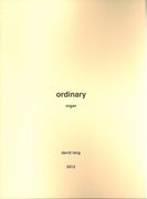 Ordinary : For Organ (2012).