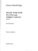Music For Nine Flutes and Three Voices : For Flute Trio (2013).