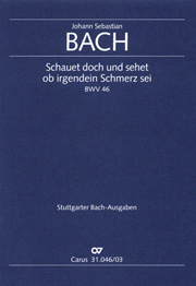 Schauet Doch und Sehet Ob Irgendein Schmerz Sei, BWV 46 : Kantate Z. 10.Sonntag Nach.