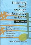 Teaching Music Through Performance In Band, Vol. 10 / compiled and edited by Richard Miles.