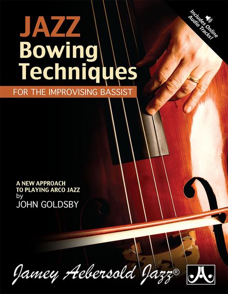 Jazz Bowing Techniques For The Improvising Bassist - 3rd Edition.
