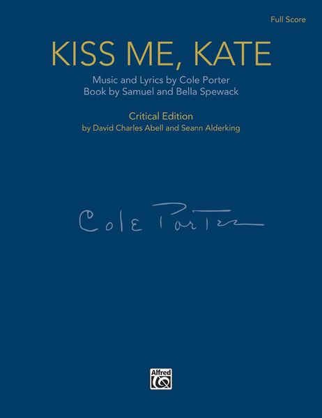 Kiss Me, Kate : Critical Edition / edited by David Charles Abell and Seann Alderking.