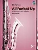 All Funked Up : 10 Groovin' Tunes and Solos For Alto Sax.
