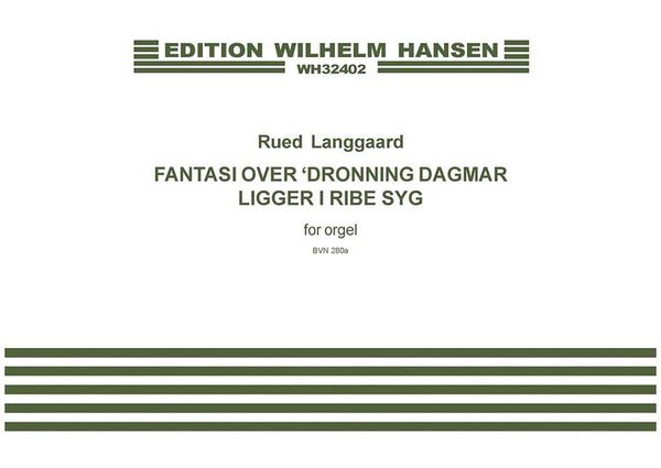 Fantasi Over Dronning Dagmar Ligger I Ribe Syg : For Orgel (1942).