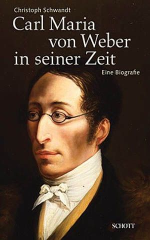 Carl Maria von Weber In Seiner Zeit : Ein Biografie.