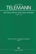 Auf Gott Will Ich Mich Stets Verlassen, TVWV 1:100 / edited by Klaus Hofmann.
