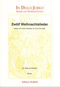 Zwölf Weihnachtslieder : Für Viola und Klavier (Singstimme Ad Lib.) / arranged by Ernst-Thilo Kalke.