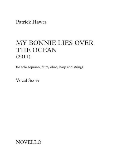 My Bonnie Lies Over The Ocean : For Solo Soprano, Flute, Oboe, Harp and Strings (2011).