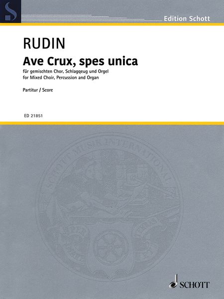 Ave Crux, Spes Unica, Op. 67 : For Mixed Choir, Percussion and Organ.