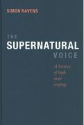 Supernatural Voice : A History of High Male Singing.
