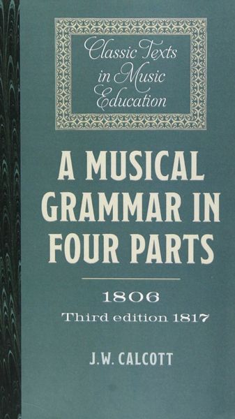 Musical Grammar In Four Parts (1806, 3rd Ed. 1817).