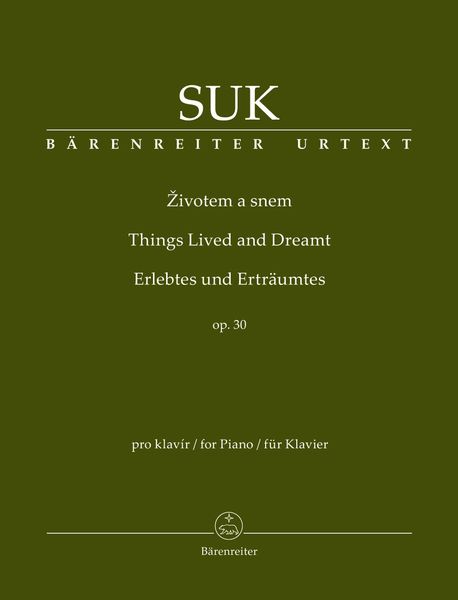 Zivotem A Snem = Things Lived and Dreamt, Op. 30 : For Piano / edited by Jarmila Gabrielova.