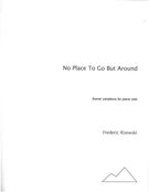 No Place To Go But Around : Theme and Variations For Piano Solo (1974).