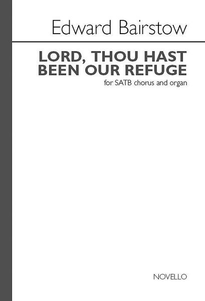 Lord, Thou Has Been Our Refuge : For SATB Chorus and Organ.