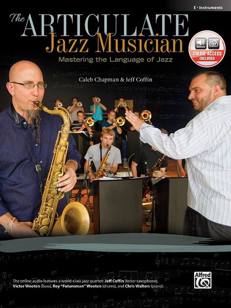 Articulate Jazz Musician - Mastering The Language Of Jazz : For E-Flat Instruments.