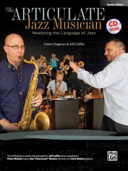 Articulate Jazz Musician - Mastering The Language Of Jazz : Teacher Edition.