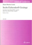 Sechs Eichendorff-Gesänge : Für Gemischter Chor (SSAATTBB) A Cappella.