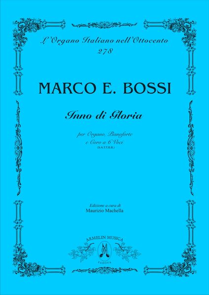 Inno Di Gloria : Per Organo, Pianoforte E Coro A 6 Voci (SATTBB) / Ed. Maurizio Machella.