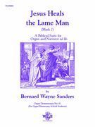 Jesus Heals The Lame Man (Mark 2) : A Biblical Suite For Organ and Narrator Ad Lib.
