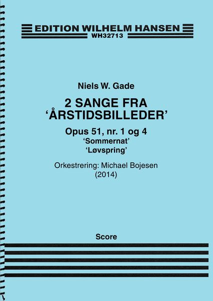 2 Sange Fra Arstidsbilleder, Op. 51, No. 1 & 4 : For SSAA Choir & Orchestra / arr. Michael Bojesen.