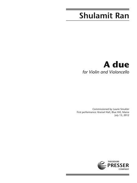 A Due : For Violin and Violoncello (2011).