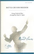 Battle Cry For Freedom : For Concert Band / arranged by Noah D. Taylor.