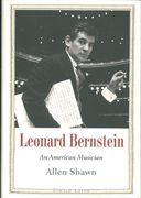 Leonard Bernstein : An American Musician.