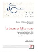 Buona Et Felice Mano - Italienische Madrigale 1615 : Für Singstimme & B.C. / Ed. Jochen Faulhammer.