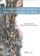Traduction Des Émotions Dans Les Musiques De Films / Ed. Mauriel Joubert and Bertrand Merlier.