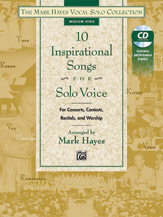 10 Inspirational Songs For Solo Voice : Medium High / arranged by Mark Hayes.