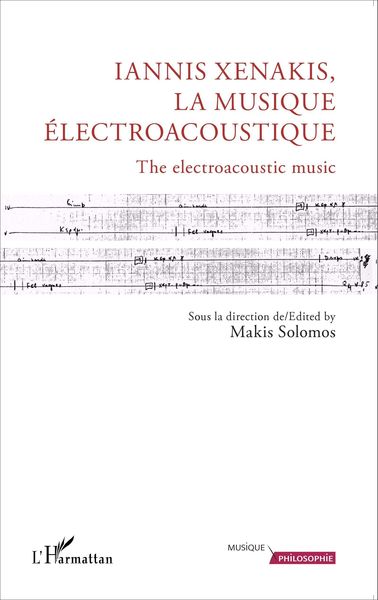 Iannis Xenakis : la Musique Electroacoustique / edited by Makos Solomos.