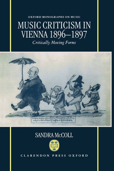 Music Criticism In Vienna 1896-1897 : Critically Moving Forms.