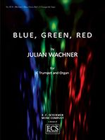 Blue, Green, Red : For C Trumpet and Organ (2013).