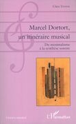 Marcel Dortort, Un Itinéraire Musical : Du Minimalisme A la Synthèse Sonore.