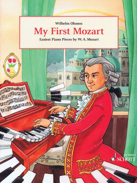 My First Mozart : Easiest Piano Pieces by W. A. Mozart / edited by Wilhelm Ohmen.