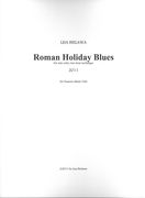 Roman Holiday Blues : For Solo Cello, Two-Bow Technique (2011).