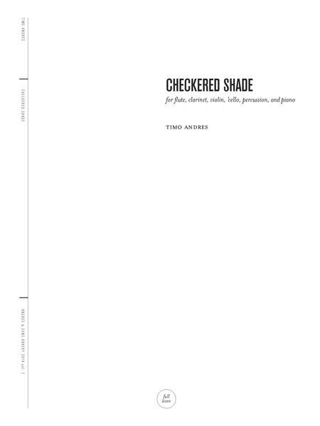 Checkered Shade : For Flute, Clarinet, Violin, Cello, Percussion and Piano (2014).
