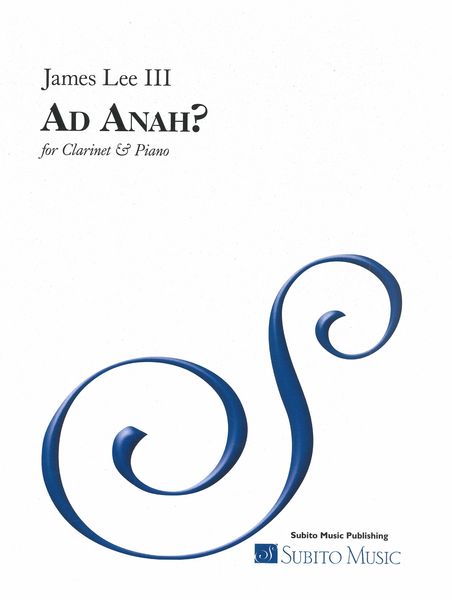 Ad Anah? : For Clarinet and Piano (2015).