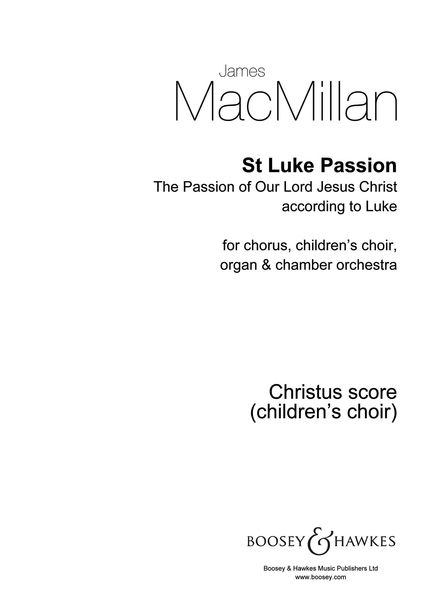 St Luke Passion : For Chorus, Children's Choir, Organ and Chamber Orchestra.