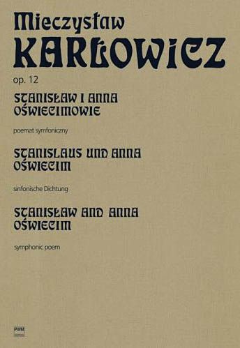 Stanislaw and Anna Oswiecim, Op. 12 : Symphonic Poem For Orchestra / edited by Wanda Gladysz.