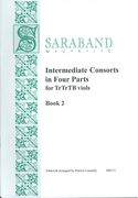 Intermediate Consorts In Four Parts, Book 2 : For Trtrtb Viols / Ed. & arr. by Patrice Connelly.